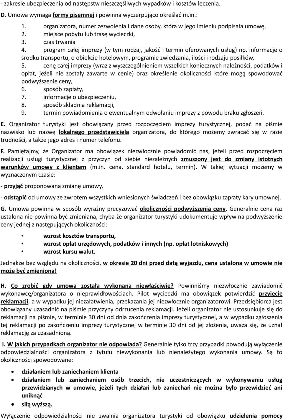 program całej imprezy (w tym rodzaj, jakośd i termin oferowanych usług) np. informacje o środku transportu, o obiekcie hotelowym, programie zwiedzania, ilości i rodzaju posiłków, 5.