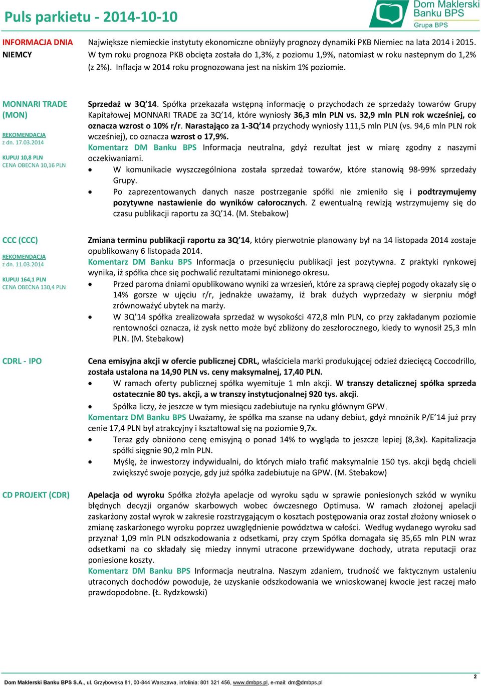 MONNARI TRADE (MON) REKOMENDACJA z dn. 17.03.2014 KUPUJ 10,8 PLN CENA OBECNA 10,16 PLN Sprzedaż w 3Q 14.