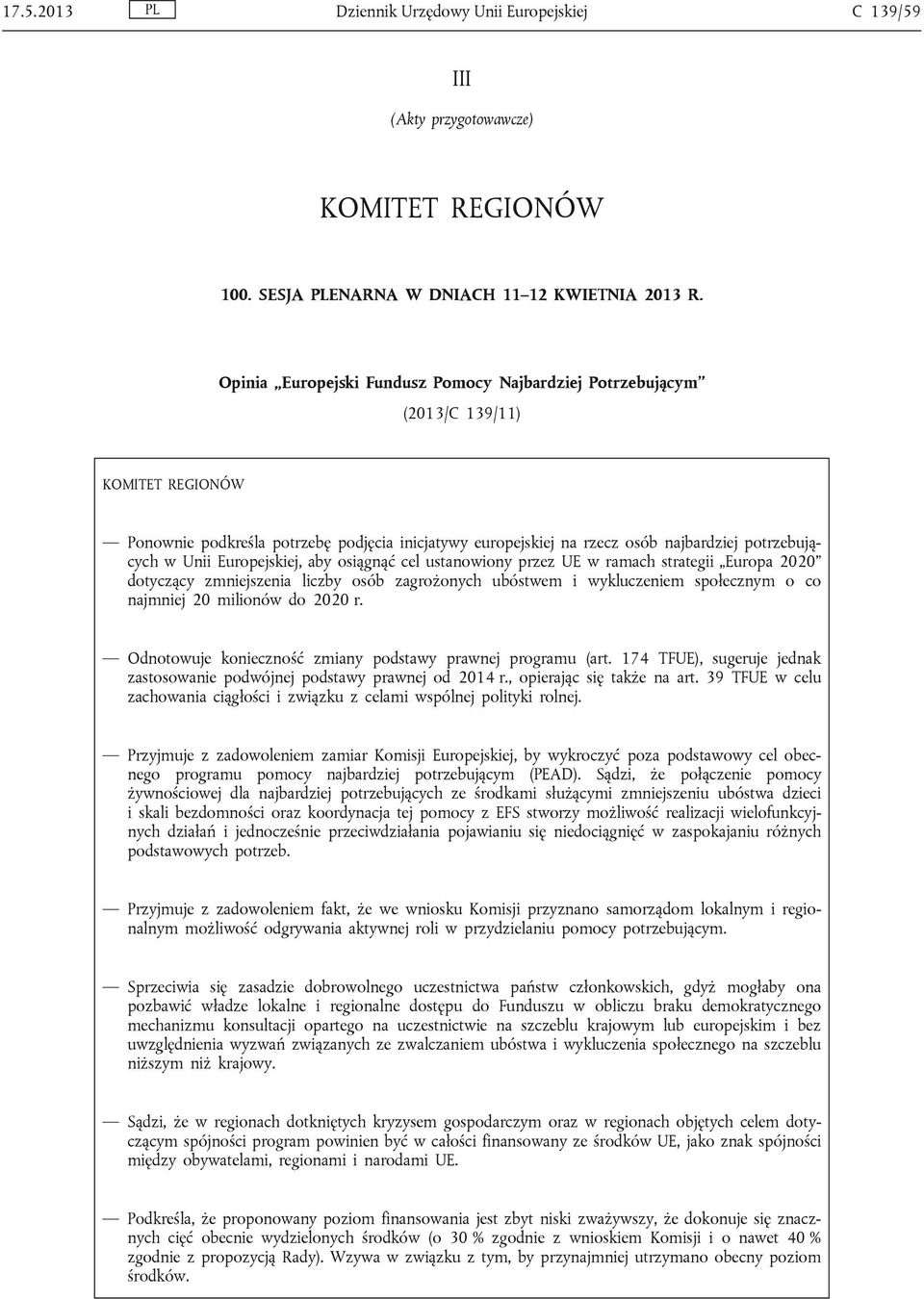 Unii Europejskiej, aby osiągnąć cel ustanowiony przez UE w ramach strategii Europa 2020 dotyczący zmniejszenia liczby osób zagrożonych ubóstwem i wykluczeniem społecznym o co najmniej 20 milionów do