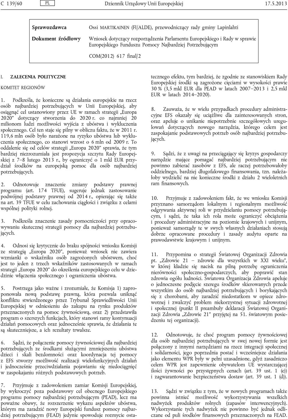 Pomocy Najbardziej Potrzebującym COM(2012) 617 final/2 I. ZALECENIA POLITYCZNE KOMITET REGIONÓW 1.