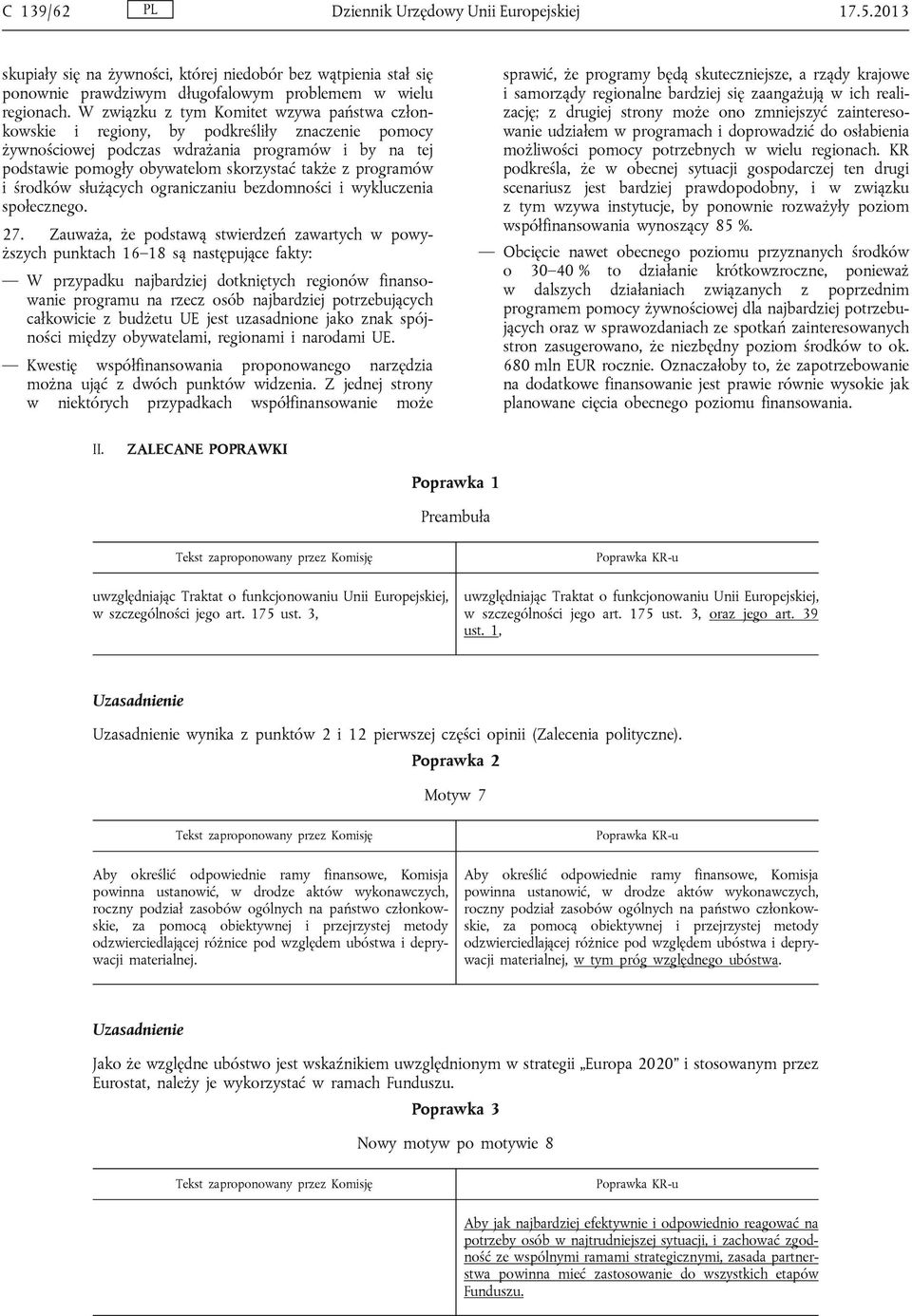 programów i środków służących ograniczaniu bezdomności i wykluczenia społecznego. 27.