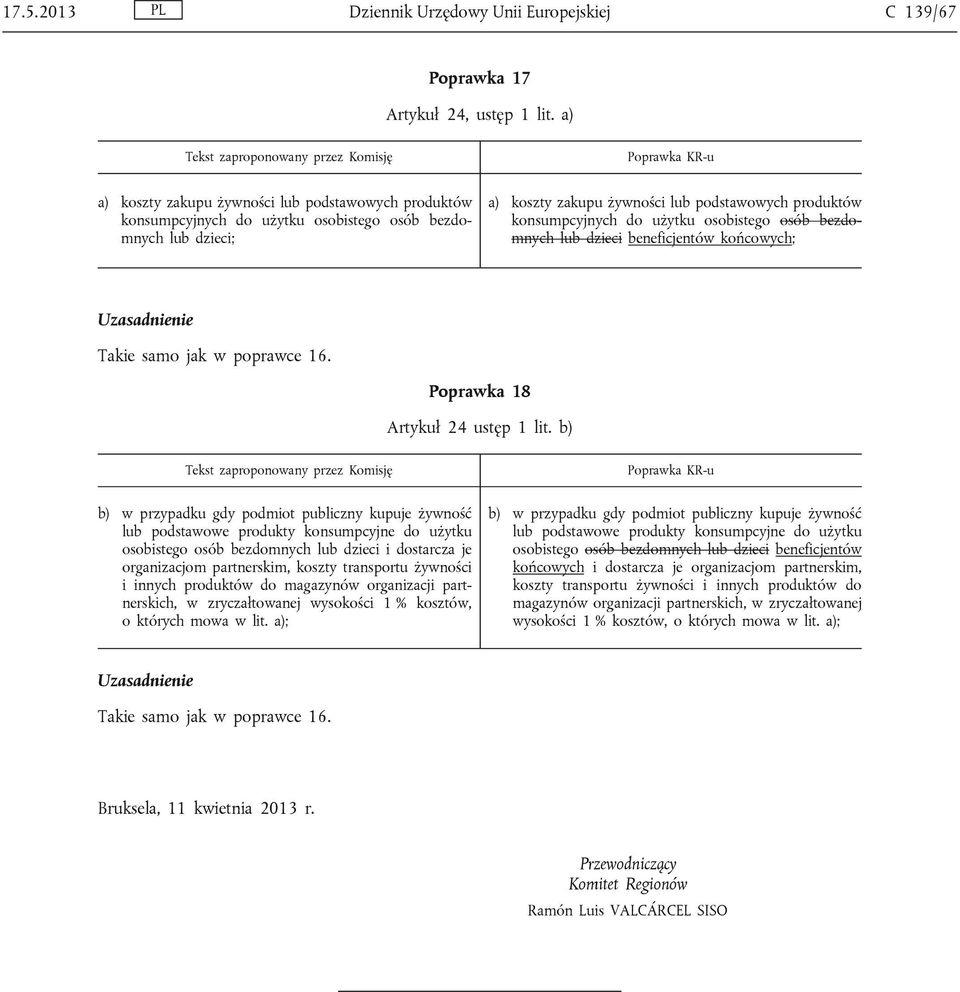 osobistego osób bezdomnych lub dzieci beneficjentów końcowych; Takie samo jak w poprawce 16. Poprawka 18 Artykuł 24 ustęp 1 lit.