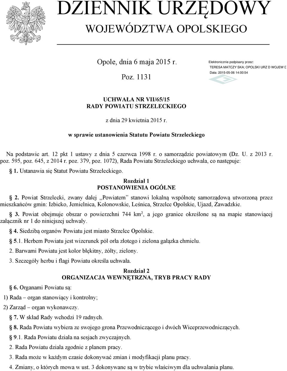 1072), Rada Powiatu Strzeleckiego uchwala, co następuje: 1. Ustanawia się Statut Powiatu Strzeleckiego. Rozdział 1 POSTANOWIENIA OGÓLNE 2.