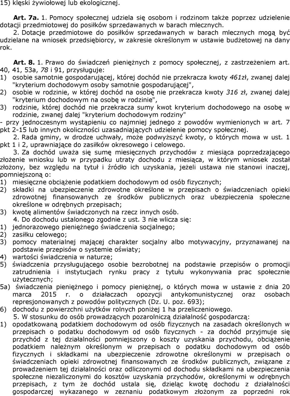 Prawo do świadczeń pieniężnych z pomocy społecznej, z zastrzeżeniem art.