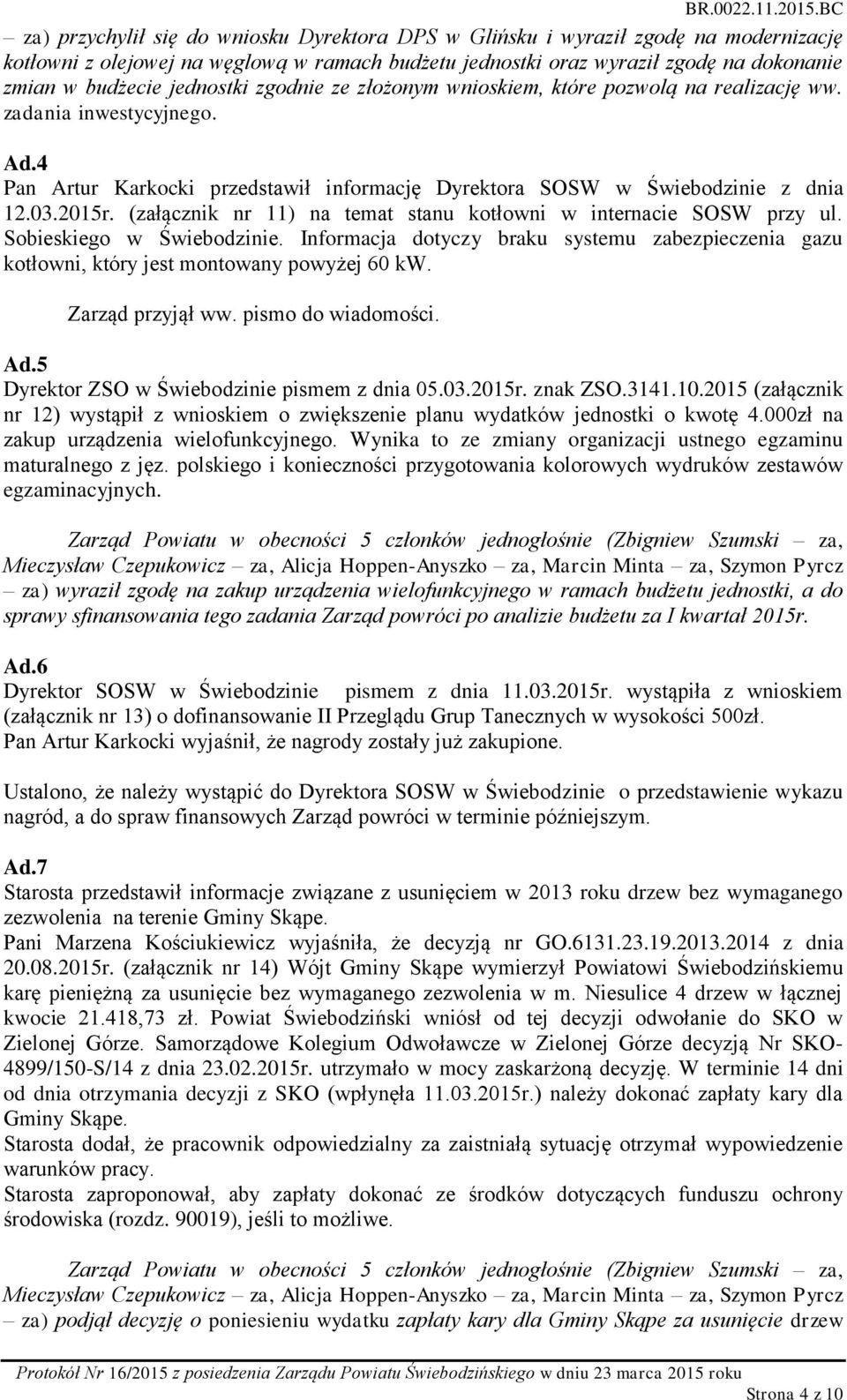 (załącznik nr 11) na temat stanu kotłowni w internacie SOSW przy ul. Sobieskiego w Świebodzinie. Informacja dotyczy braku systemu zabezpieczenia gazu kotłowni, który jest montowany powyżej 60 kw.