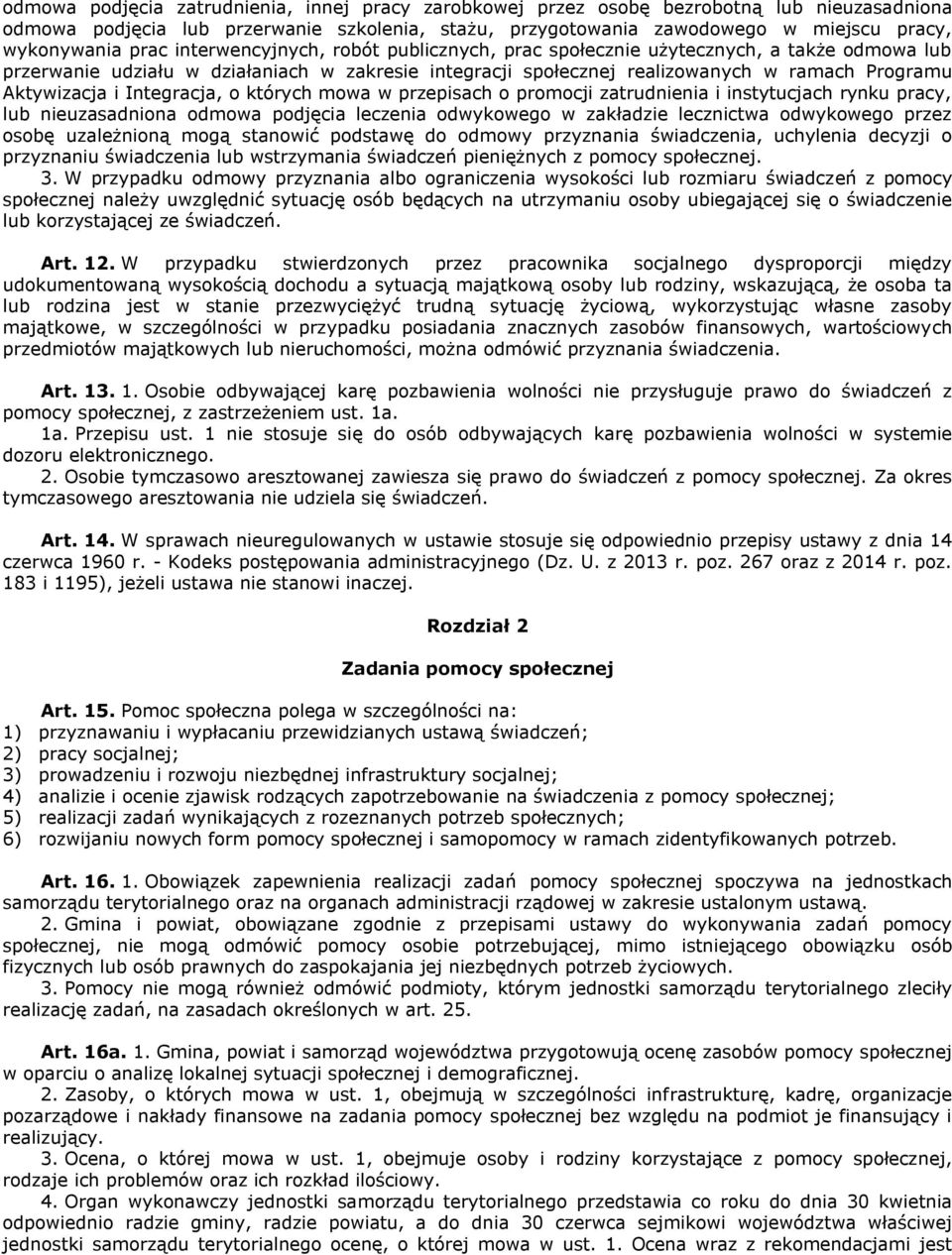 i Integracja, o których mowa w przepisach o promocji zatrudnienia i instytucjach rynku pracy, lub nieuzasadniona odmowa podjęcia leczenia odwykowego w zakładzie lecznictwa odwykowego przez osobę