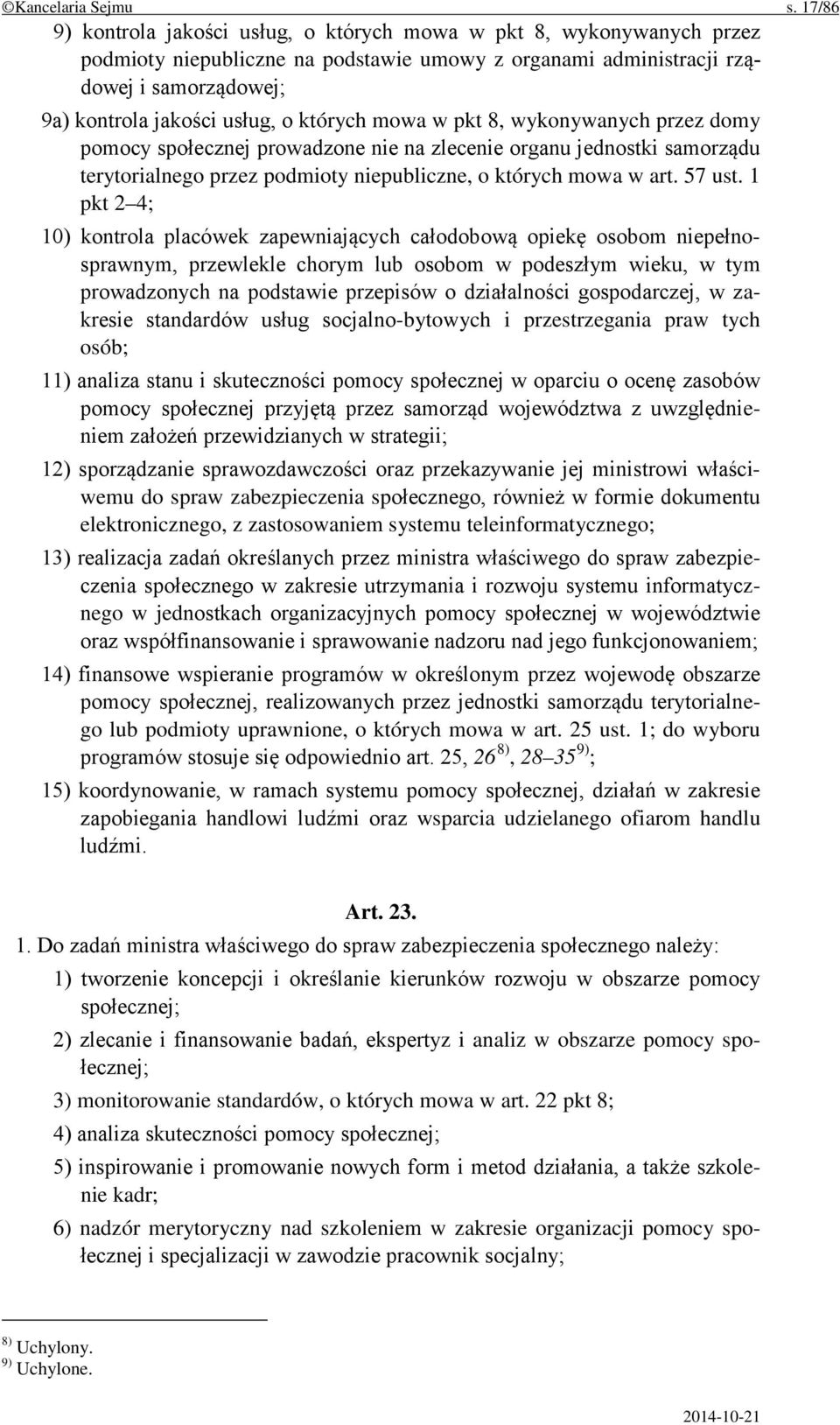 których mowa w pkt 8, wykonywanych przez domy pomocy społecznej prowadzone nie na zlecenie organu jednostki samorządu terytorialnego przez podmioty niepubliczne, o których mowa w art. 57 ust.