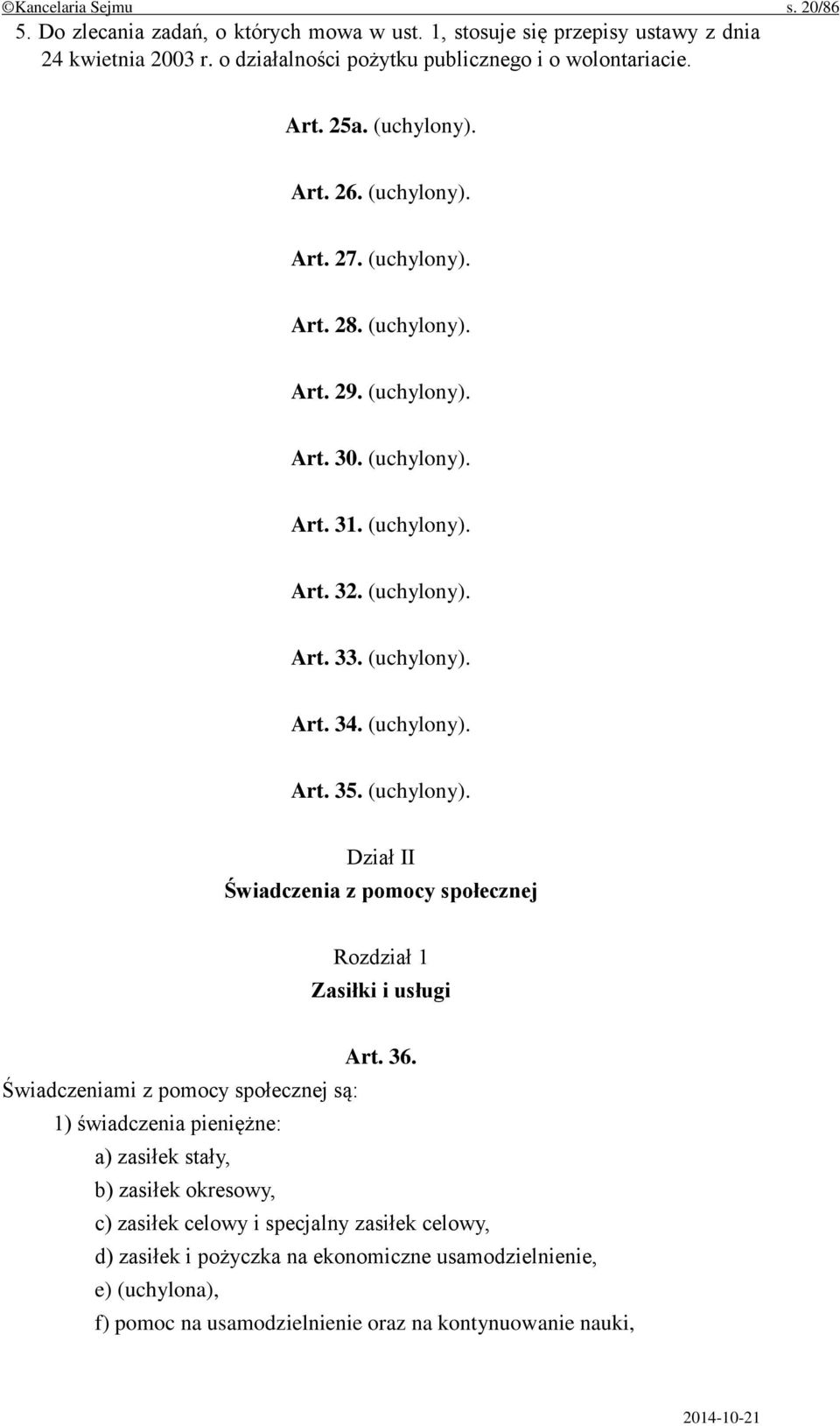 (uchylony). Art. 35. (uchylony). Dział II Świadczenia z pomocy społecznej Rozdział 1 Zasiłki i usługi Art. 36.