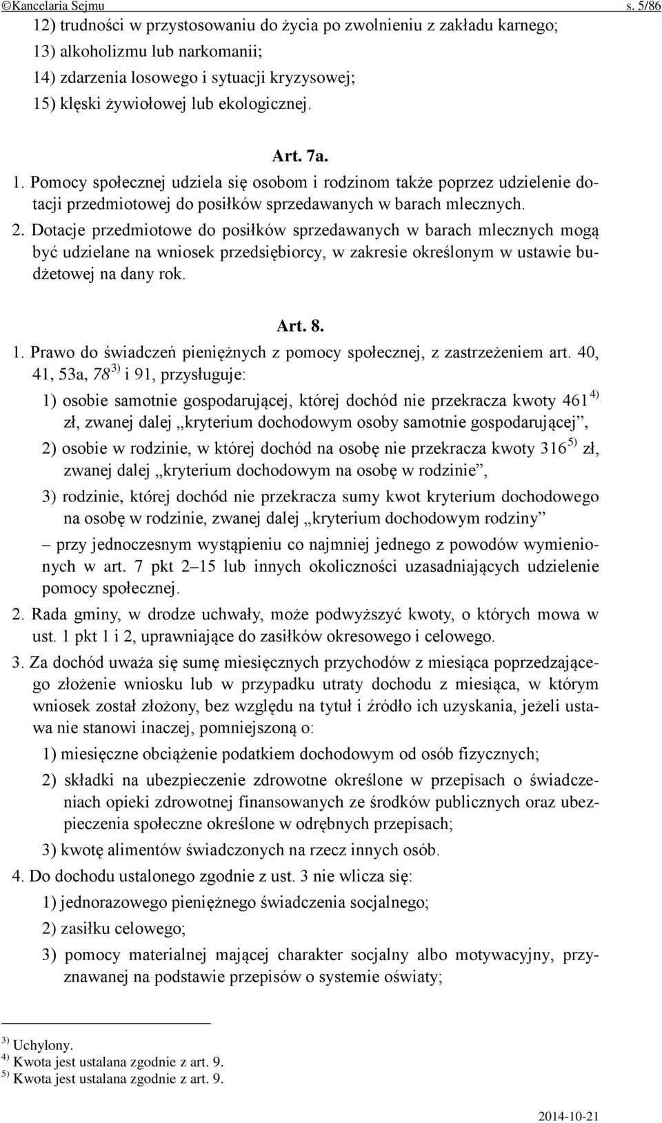 7a. 1. Pomocy społecznej udziela się osobom i rodzinom także poprzez udzielenie dotacji przedmiotowej do posiłków sprzedawanych w barach mlecznych. 2.