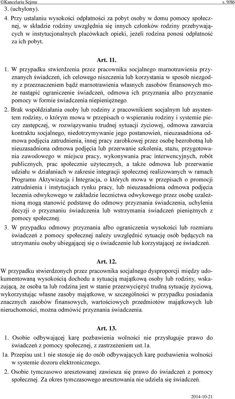 rodzina ponosi odpłatność za ich pobyt. Art. 11