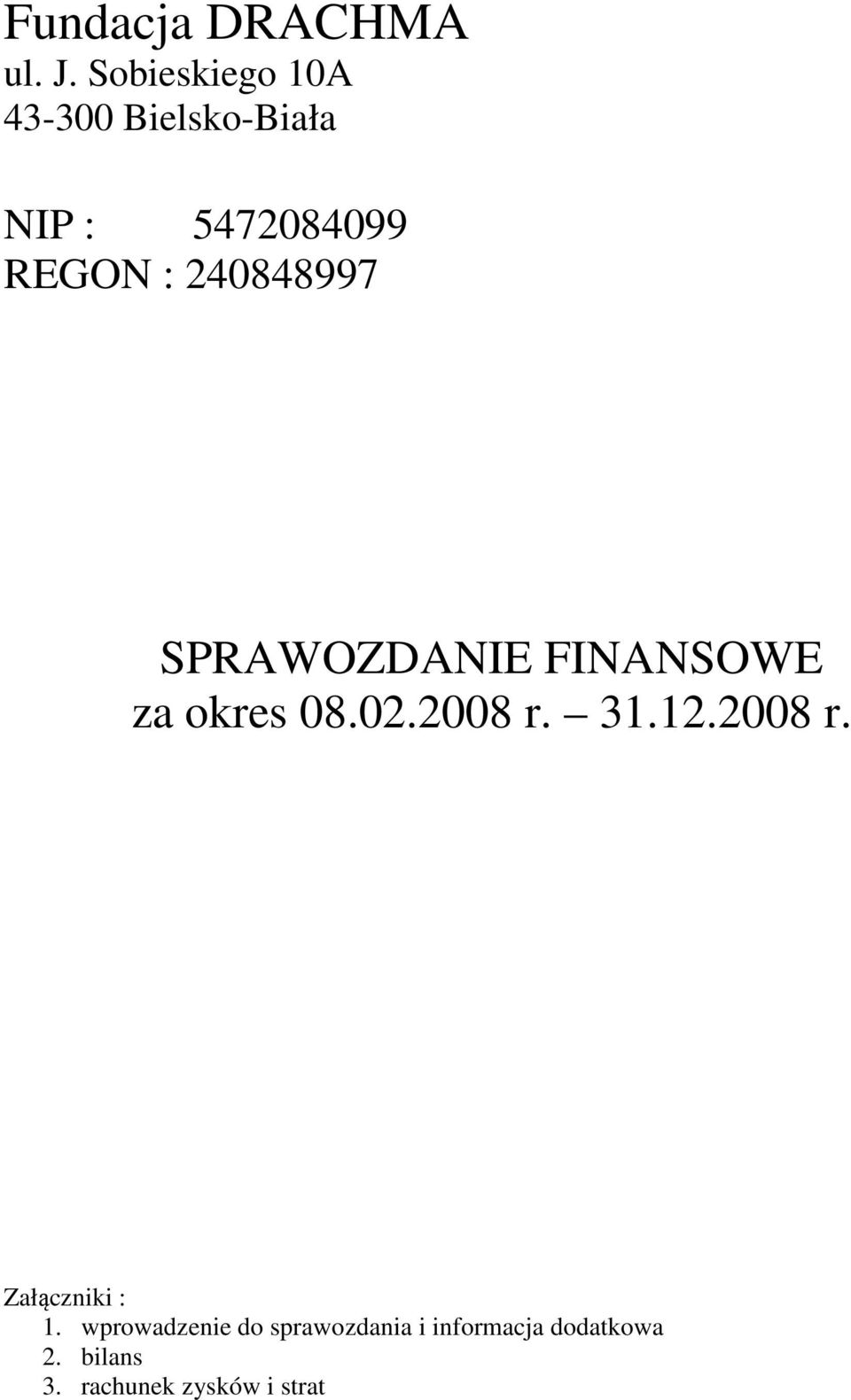 240848997 SPRAWOZDANIE FINANSOWE za okres 08.02.2008 r. 31.12.