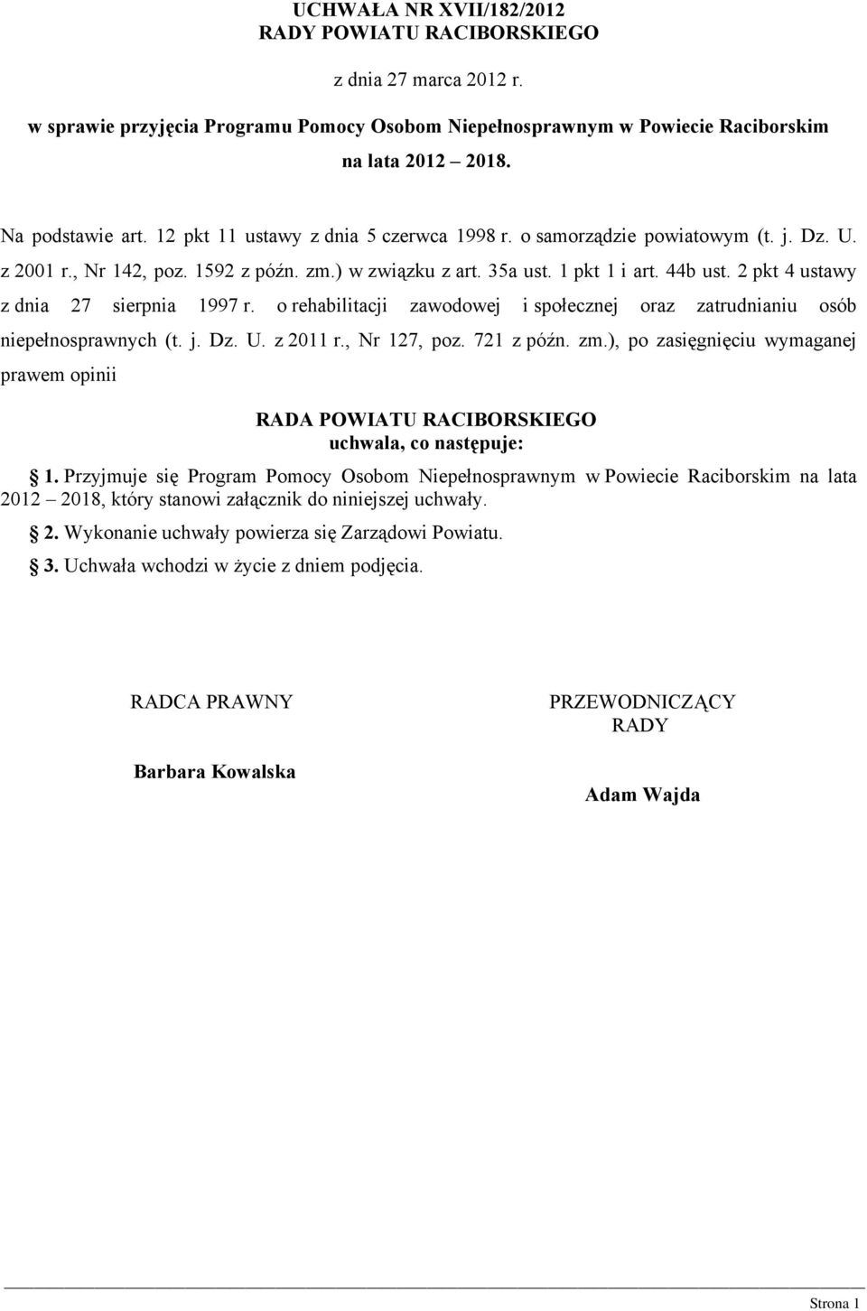 2 pkt 4 ustawy z dnia 27 sierpnia 1997 r. o rehabilitacji zawodowej i społecznej oraz zatrudnianiu osób niepełnosprawnych (t. j. Dz. U. z 2011 r., Nr 127, poz. 721 z późn. zm.