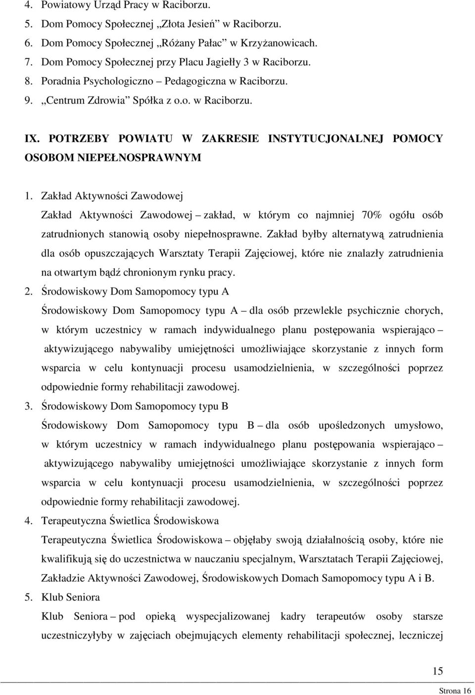 POTRZEBY POWIATU W ZAKRESIE INSTYTUCJONALNEJ POMOCY OSOBOM NIEPEŁNOSPRAWNYM 1.