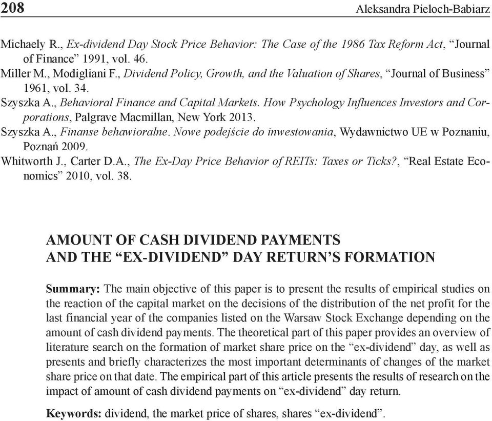How Psychology Influences Investors and Corporations, Palgrave Macmillan, New York 2013. Szyszka A., Finanse behawioralne. Nowe podejście do inwestowania, Wydawnictwo UE w Poznaniu, Poznań 2009.