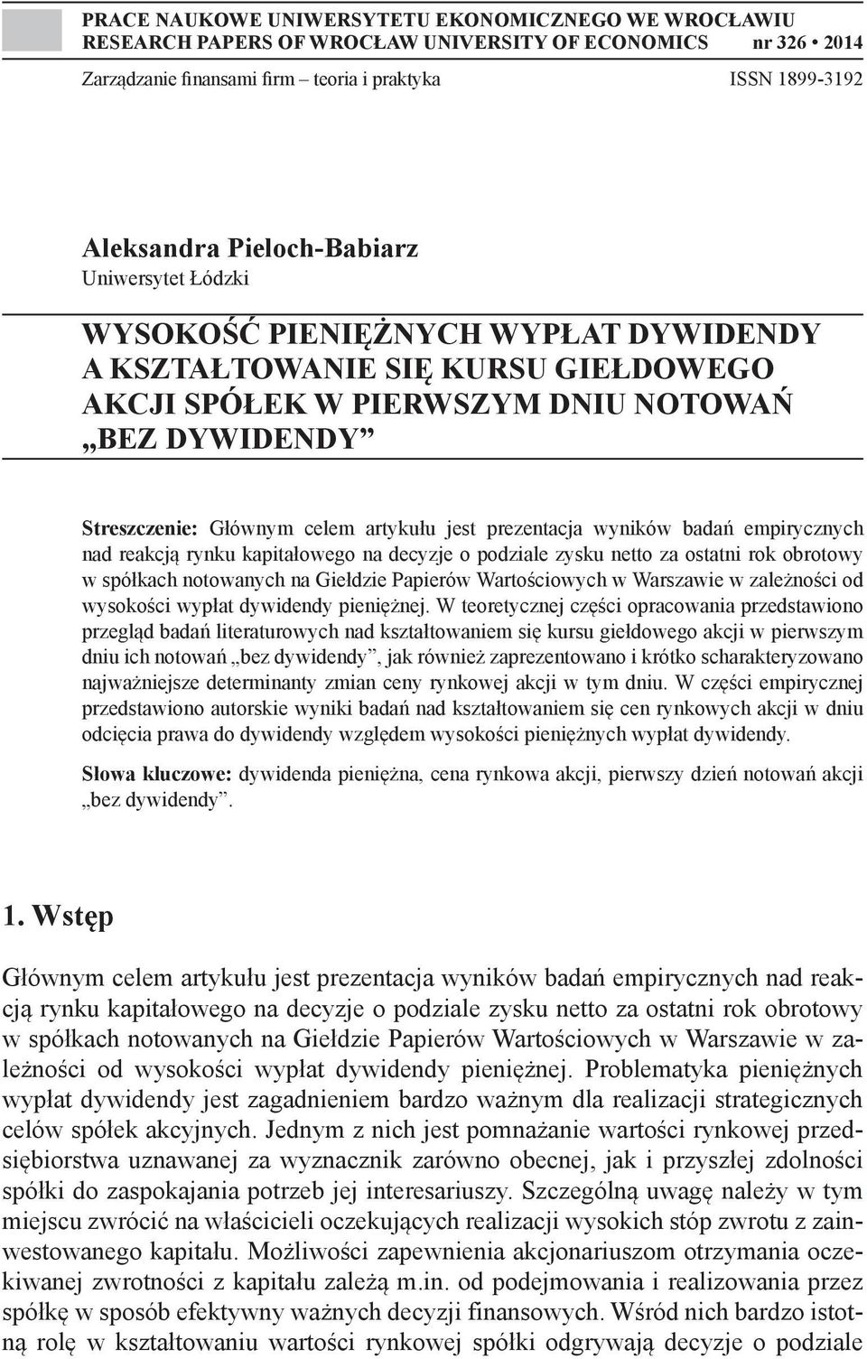 jest prezentacja wyników badań empirycznych nad reakcją rynku kapitałowego na decyzje o podziale zysku netto za ostatni rok obrotowy w spółkach notowanych na Giełdzie Papierów Wartościowych w