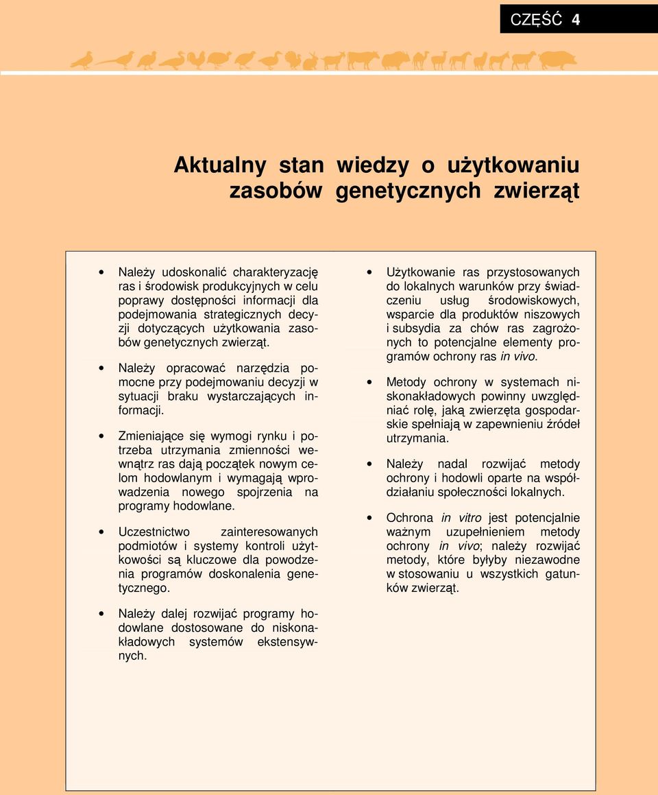 NaleŜy opracować narzędzia pomocne przy podejmowaniu decyzji w sytuacji braku wystarczających informacji.