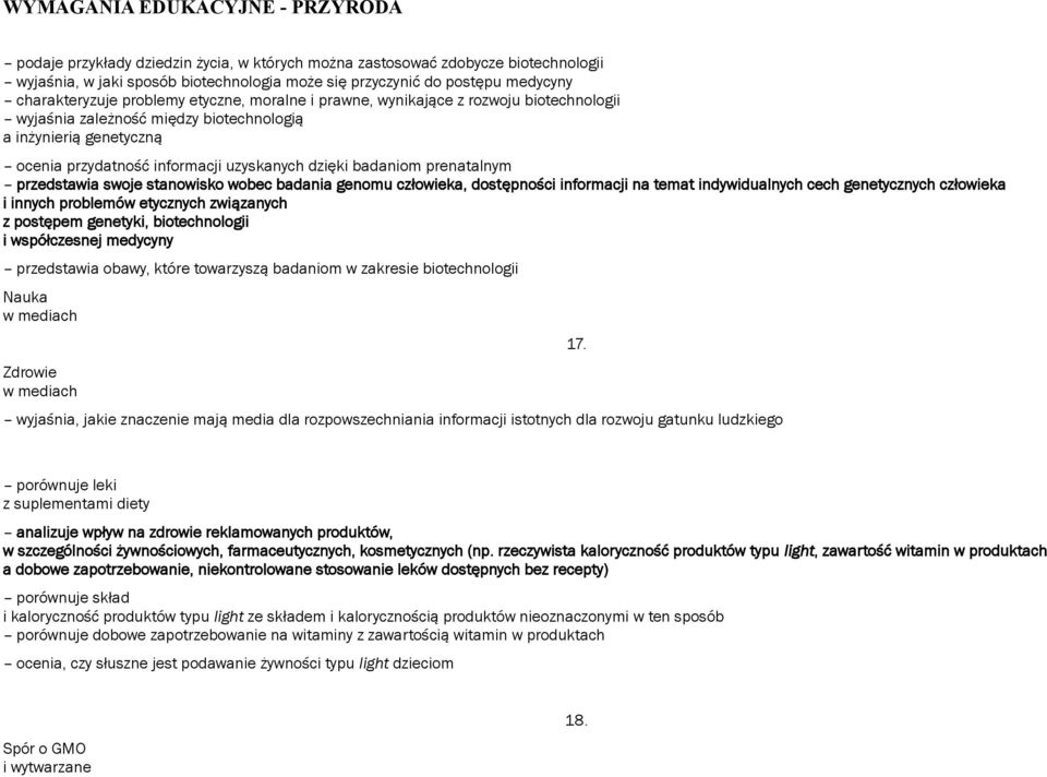 badaniom prenatalnym przedstawia swoje stanowisko wobec badania genomu człowieka, dostępności informacji na temat indywidualnych cech genetycznych człowieka i innych problemów etycznych związanych z