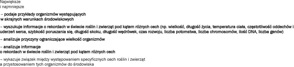 wielkość, długość życia, temperatura ciała, częstotliwość oddechów i uderzeń serca, szybkość poruszania się, długość skoku, długość wędrówek, czas rozwoju, liczba