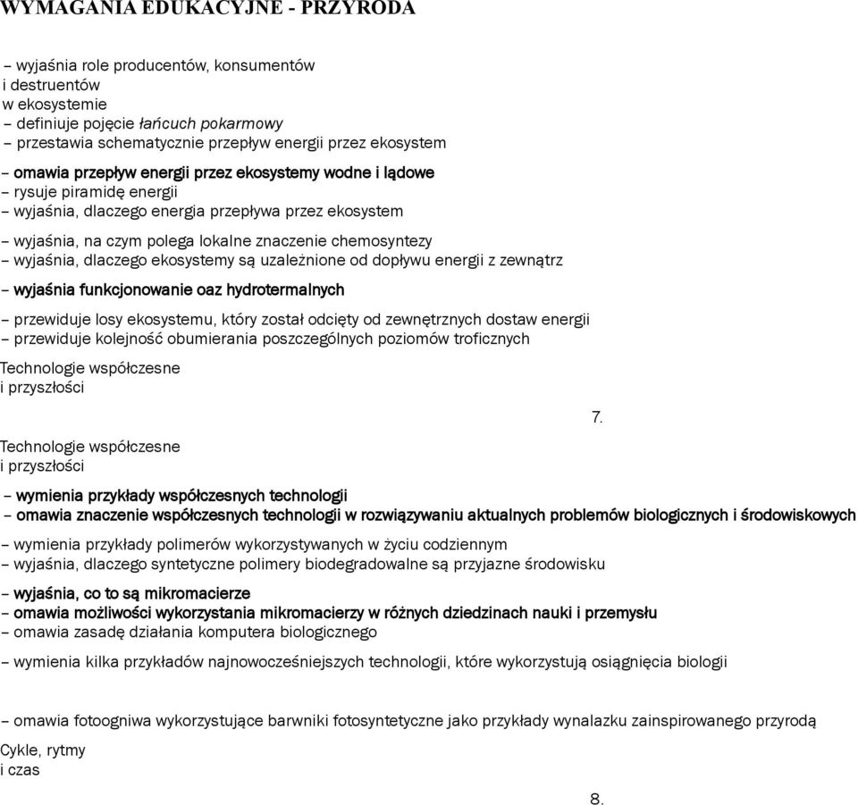 dlaczego ekosystemy są uzależnione od dopływu energii z zewnątrz wyjaśnia funkcjonowanie oaz hydrotermalnych przewiduje losy ekosystemu, który został odcięty od zewnętrznych dostaw energii przewiduje