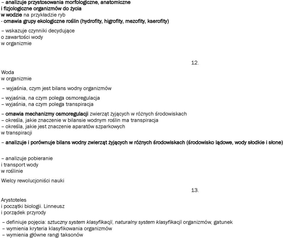 omawia mechanizmy osmoregulacji zwierząt żyjących w różnych środowiskach określa, jakie znaczenie w bilansie wodnym roślin ma transpiracja określa, jakie jest znaczenie aparatów szparkowych w