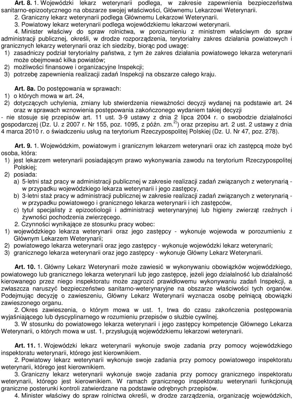 Minister właściwy do spraw rolnictwa, w porozumieniu z ministrem właściwym do spraw administracji publicznej, określi, w drodze rozporządzenia, terytorialny zakres działania powiatowych i granicznych