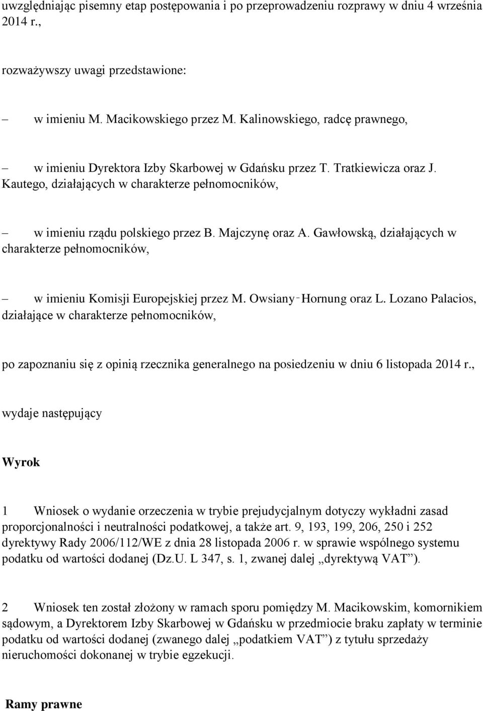 Majczynę oraz A. Gawłowską, działających w charakterze pełnomocników, w imieniu Komisji Europejskiej przez M. Owsiany Hornung oraz L.