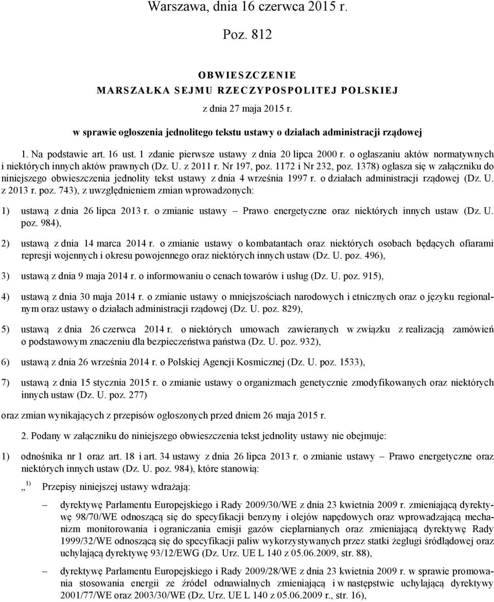 o ogłaszaniu aktów normatywnych i niektórych innych aktów prawnych (Dz. U. z 2011 r. Nr 197, poz. 1172 i Nr 232, poz.