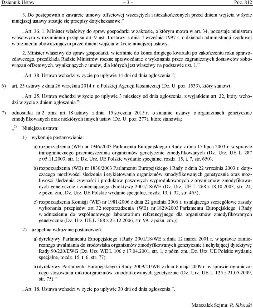o działach administracji rządowej w brzmieniu obowiązującym przed dniem wejścia w życie niniejszej ustawy. 2.