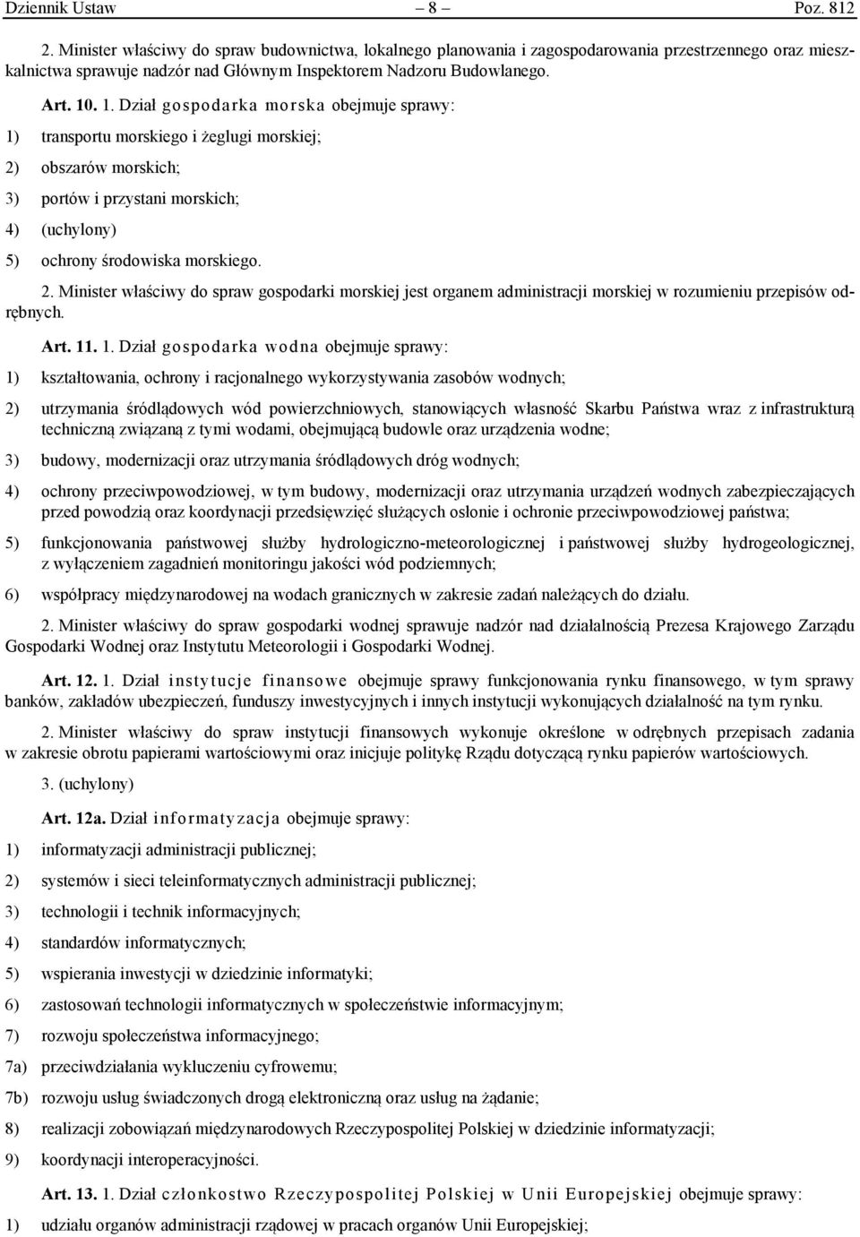 . 1. Dział gospodarka morska obejmuje sprawy: 1) transportu morskiego i żeglugi morskiej; 2)