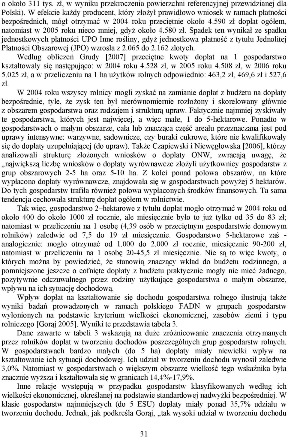 590 zł dopłat ogółem, natomiast w 2005 roku nieco mniej, gdyż około 4.580 zł.