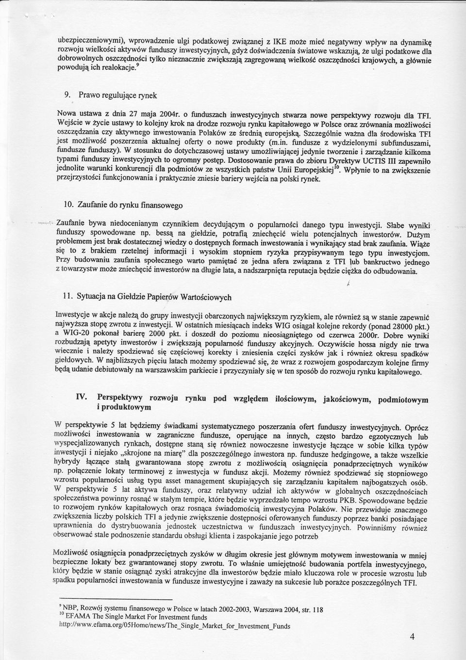nieznaczniezwigkszaj4zagregowanewielkosdoszczgdnosci krajowych, a gl6wnie powoduj4 ich realokacje.e 9. Prawo regulujqce rynek Nowa ustawa z &tia 27 maja ZO0/;r.