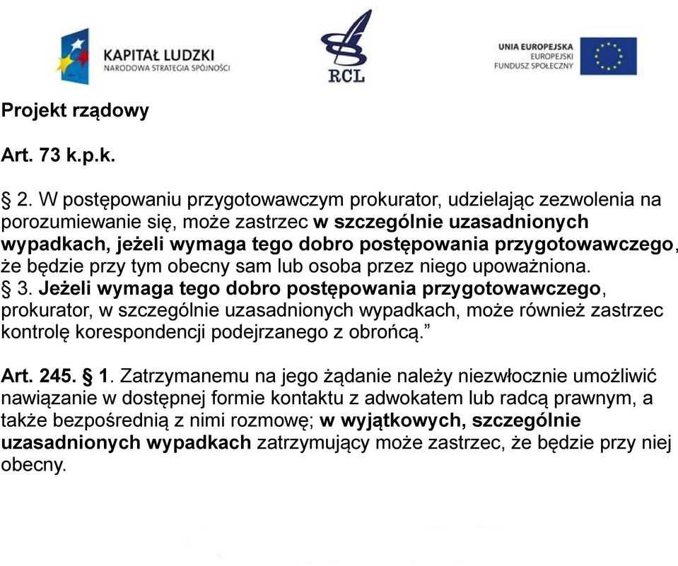 przygotowawczego, że będzie przy tym obecny sam lub osoba przez niego upoważniona. 3.