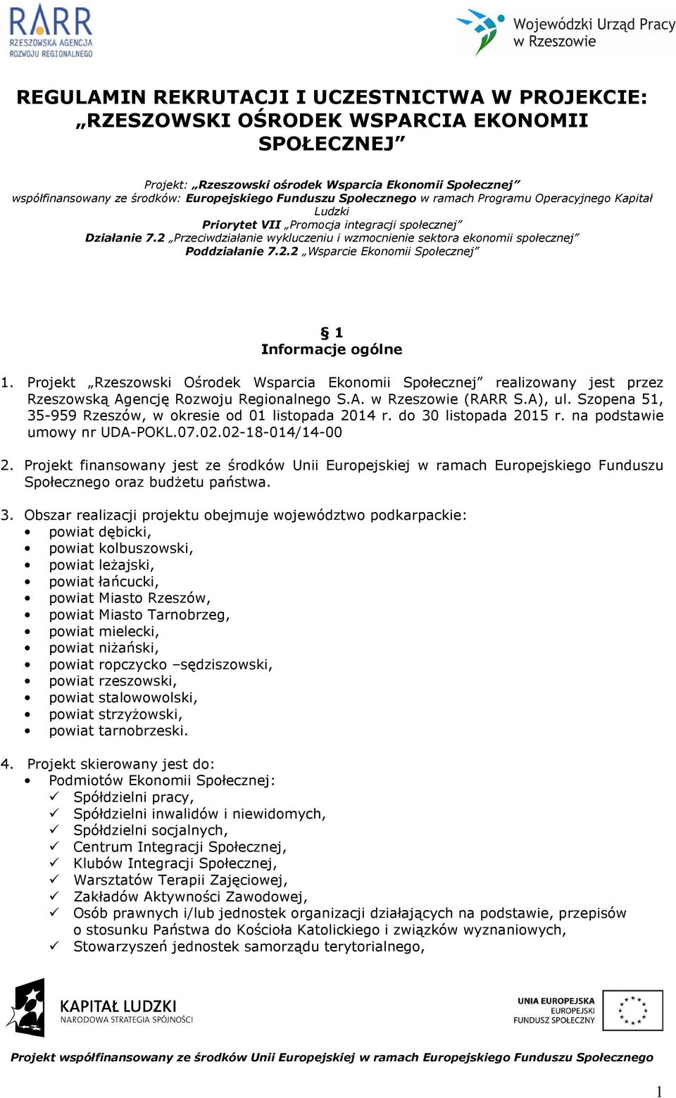 2 Przeciwdziałanie wykluczeniu i wzmocnienie sektora ekonomii społecznej Poddziałanie 7.2.2 Wsparcie Ekonomii Społecznej 1 Informacje ogólne 1.