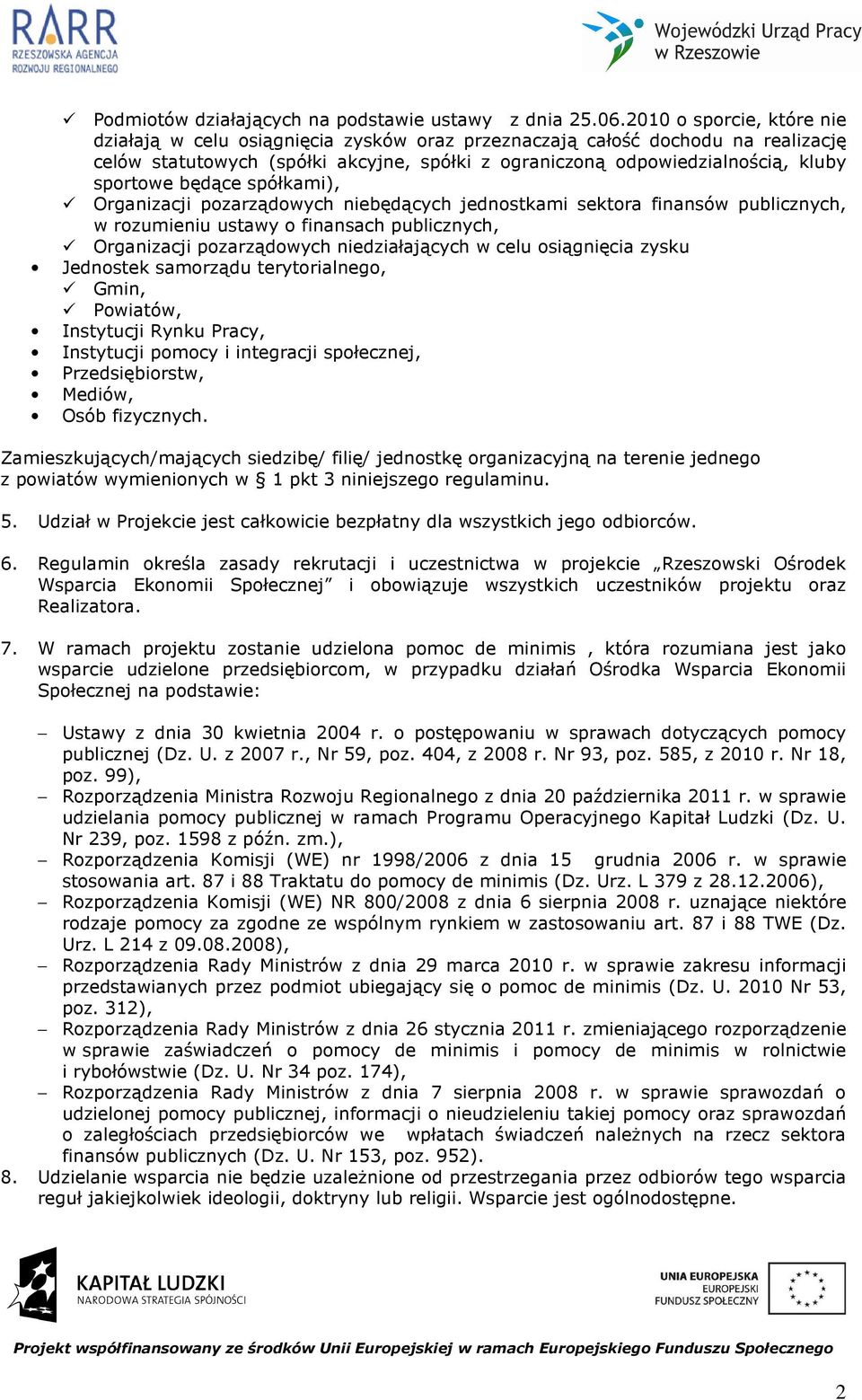 będące spółkami), Organizacji pozarządowych niebędących jednostkami sektora finansów publicznych, w rozumieniu ustawy o finansach publicznych, Organizacji pozarządowych niedziałających w celu