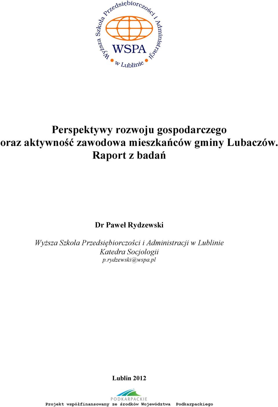 Raport z badań Dr Paweł Rydzewski Wyższa Szkoła Przedsiębiorczości i