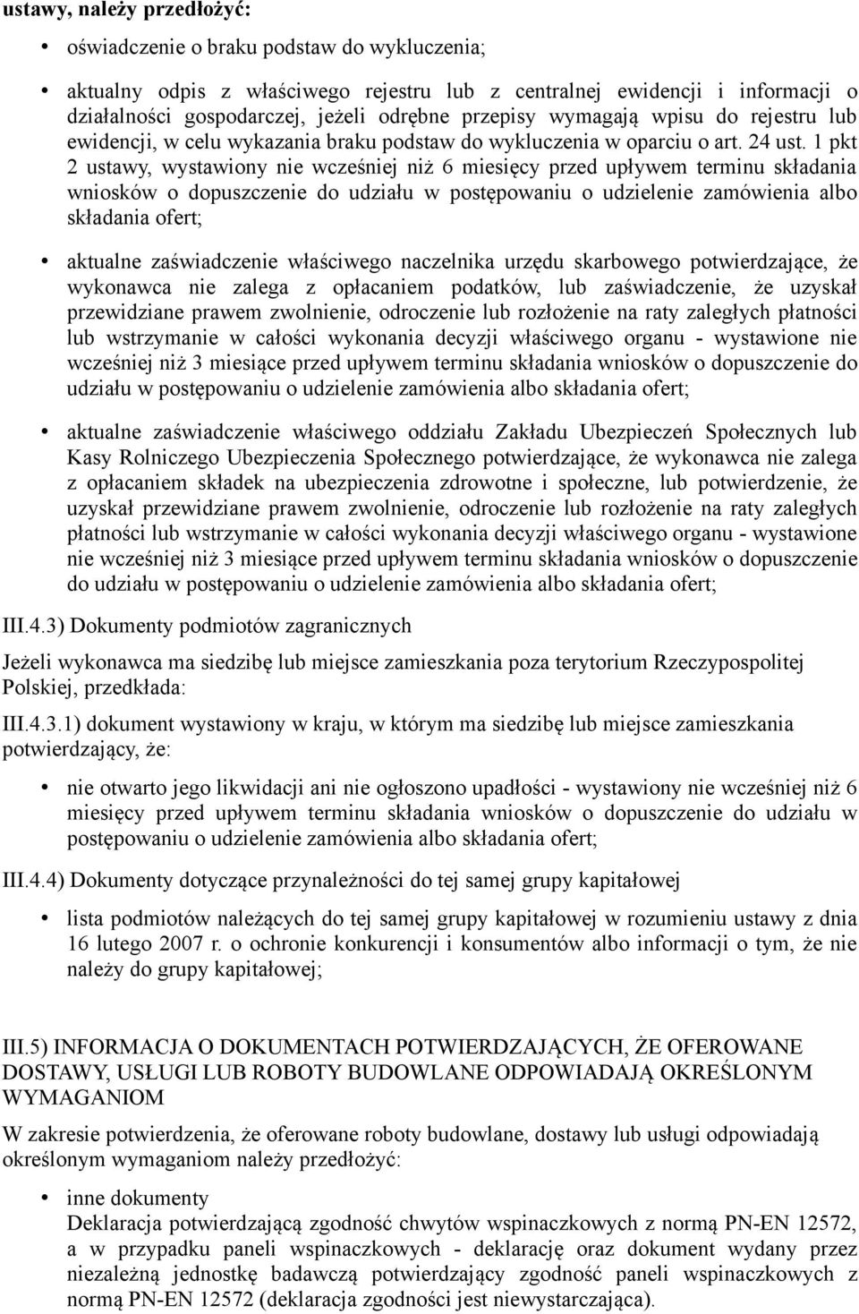 1 pkt 2 ustawy, wystawiony nie wcześniej niż 6 miesięcy przed upływem terminu składania wniosków o dopuszczenie do udziału w postępowaniu o udzielenie zamówienia albo składania ofert; aktualne