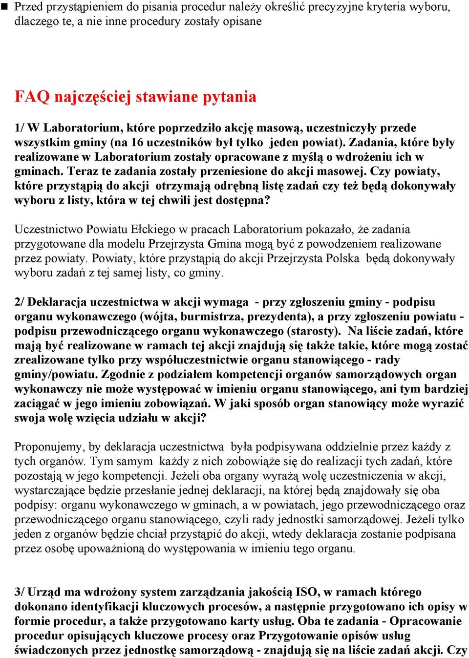 Zadania, które były realizowane w Laboratorium zostały opracowane z myślą o wdrożeniu ich w gminach. Teraz te zadania zostały przeniesione do akcji masowej.