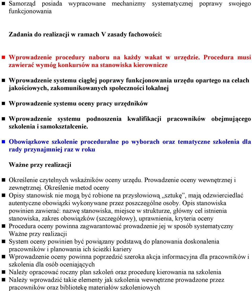 Wprowadzenie systemu oceny pracy urzędników Wprowadzenie systemu podnoszenia kwalifikacji pracowników obejmującego szkolenia i samokształcenie.