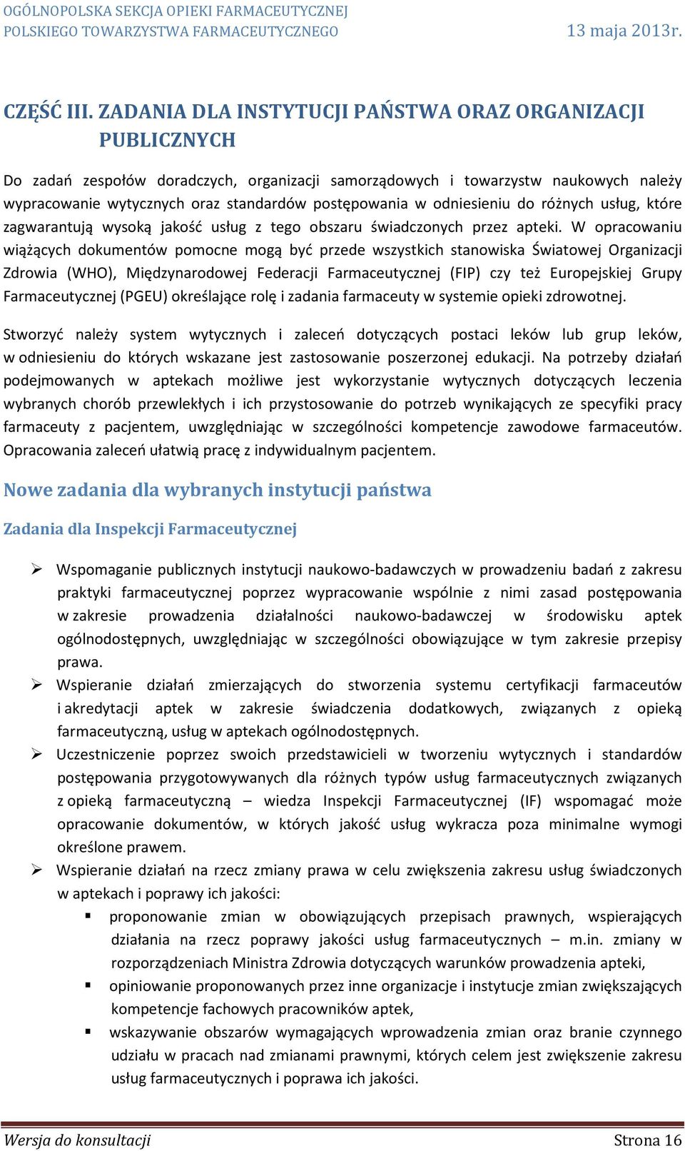 w odniesieniu do różnych usług, które zagwarantują wysoką jakość usług z tego obszaru świadczonych przez apteki.