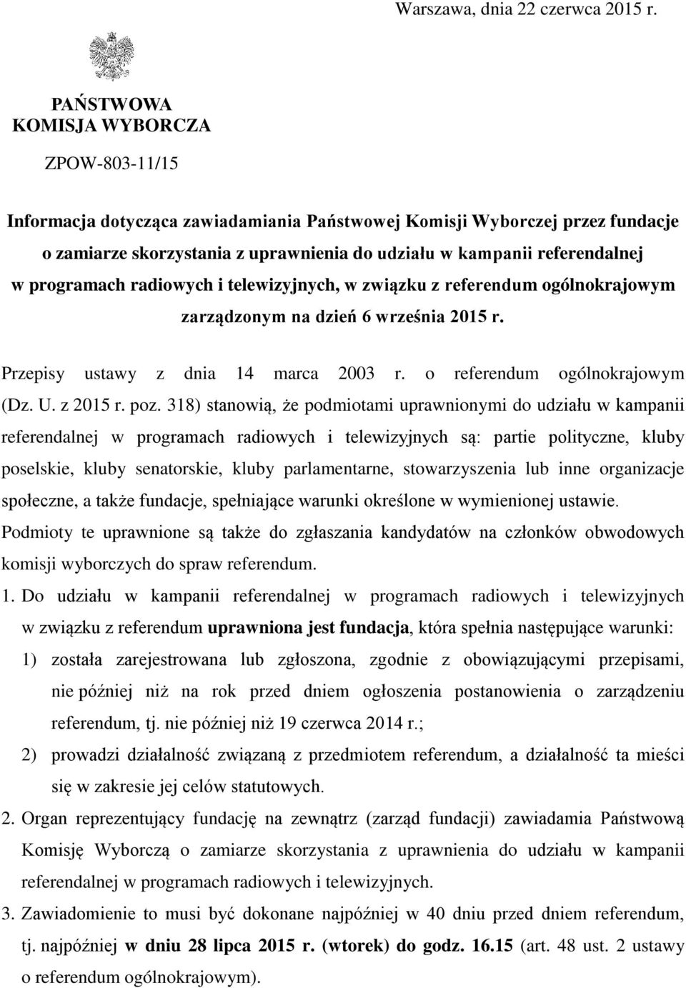 programach radiowych i telewizyjnych, w związku z referendum ogólnokrajowym zarządzonym na dzień 6 września 2015 r. Przepisy ustawy z dnia 14 marca 2003 r. o referendum ogólnokrajowym (Dz. U.