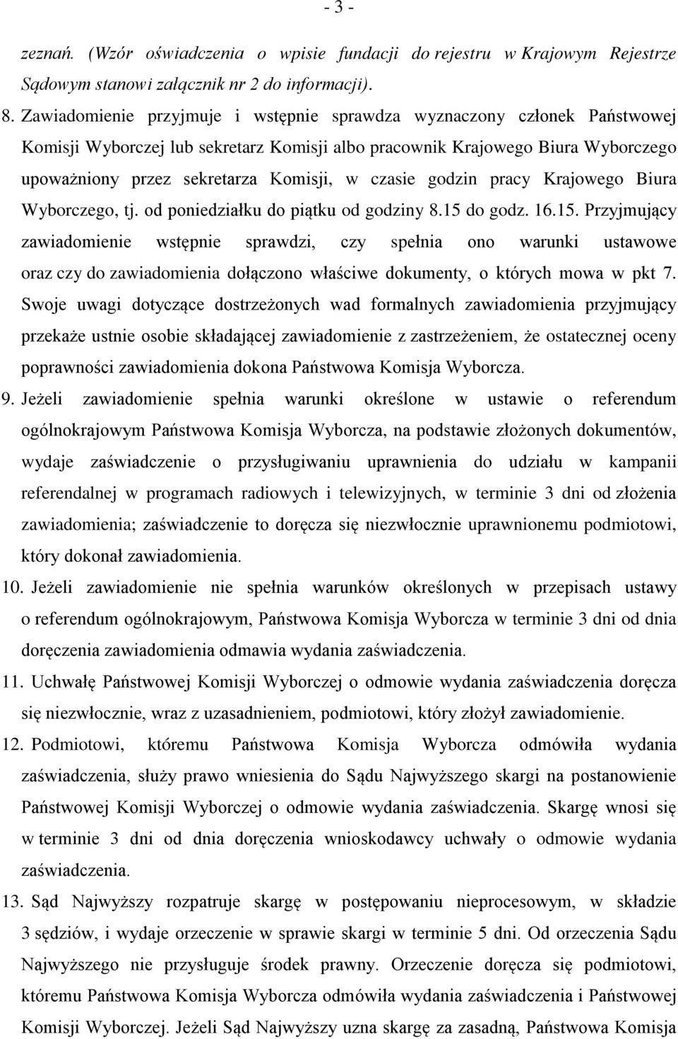 czasie godzin pracy Krajowego Biura Wyborczego, tj. od poniedziałku do piątku od godziny 8.15 