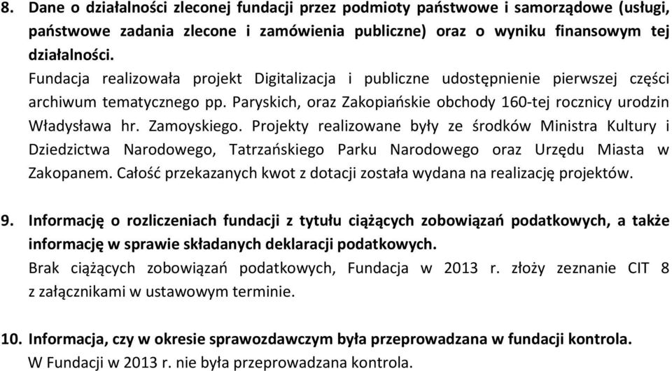 Zamoyskiego. Projekty realizowane były ze środków Ministra Kultury i Dziedzictwa Narodowego, Tatrzańskiego Parku Narodowego oraz Urzędu Miasta w Zakopanem.