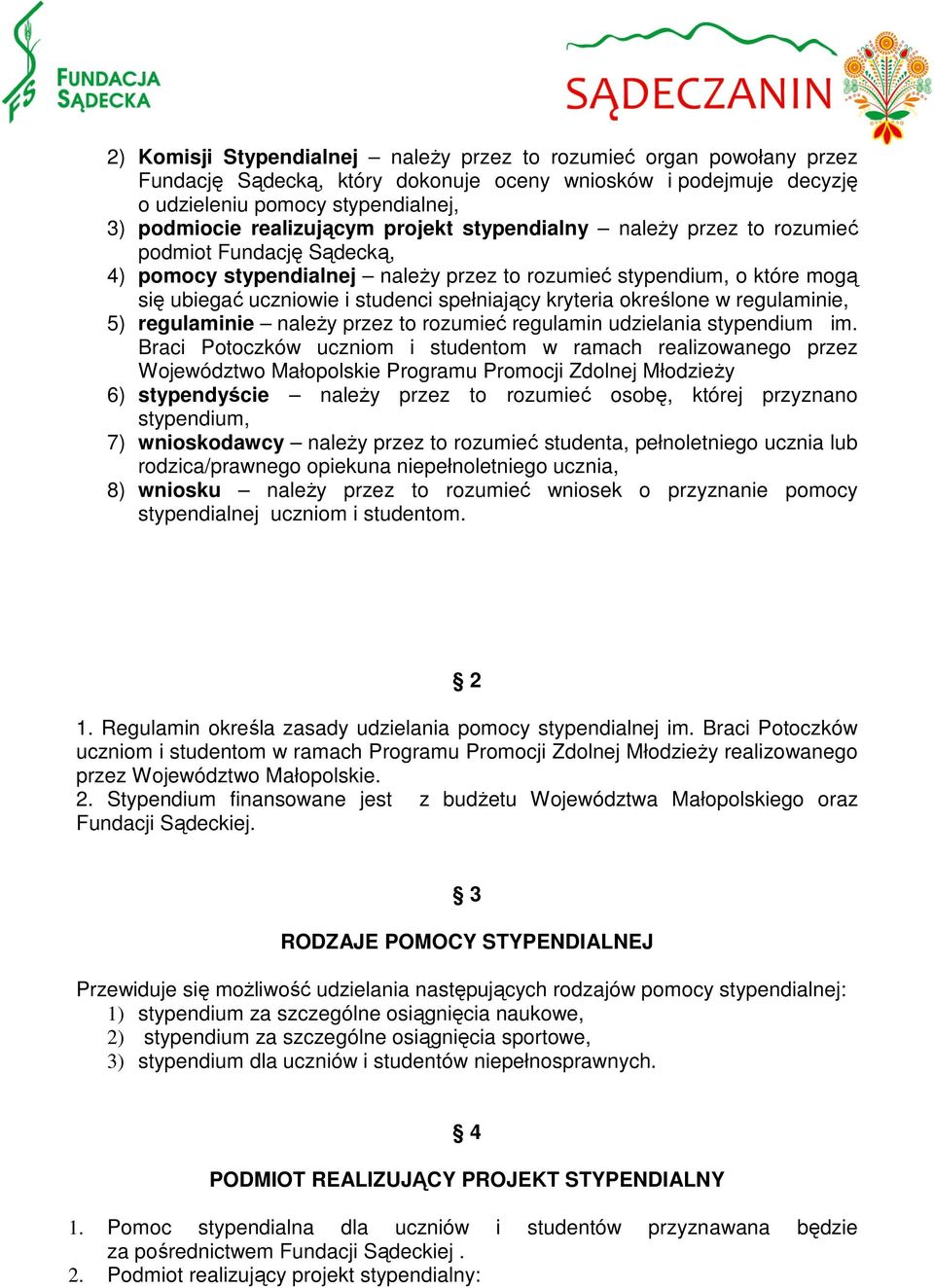 określone w regulaminie, 5) regulaminie należy przez to rozumieć regulamin udzielania stypendium im.