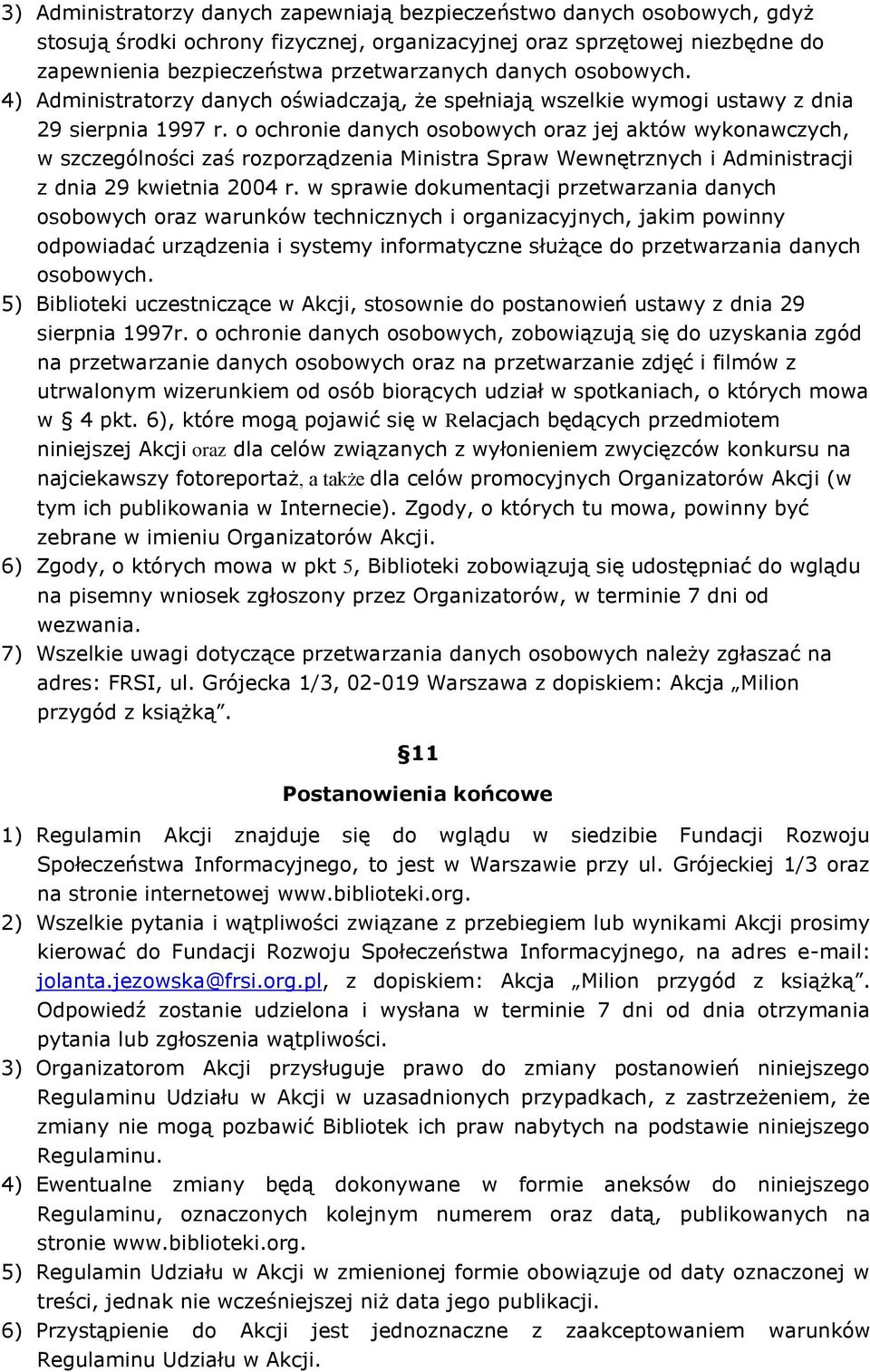 o ochronie danych osobowych oraz jej aktów wykonawczych, w szczególności zaś rozporządzenia Ministra Spraw Wewnętrznych i Administracji z dnia 29 kwietnia 2004 r.