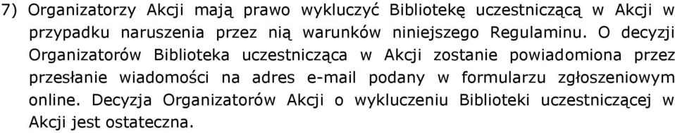 O decyzji Organizatorów Biblioteka uczestnicząca w Akcji zostanie powiadomiona przez przesłanie