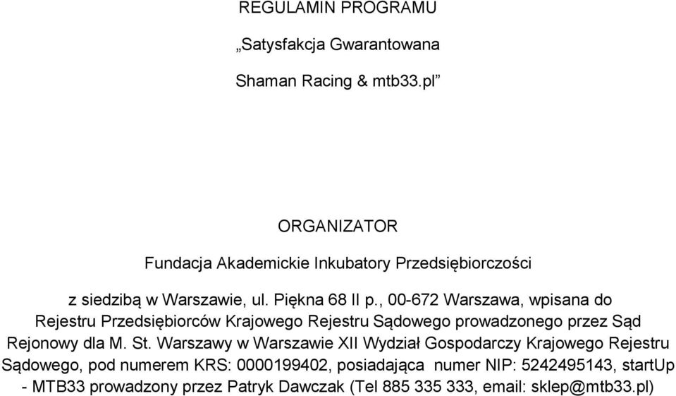 , 00-672 Warszawa, wpisana do Rejestru Przedsiębiorców Krajowego Rejestru Sądowego prowadzonego przez Sąd Rejonowy dla M. St.