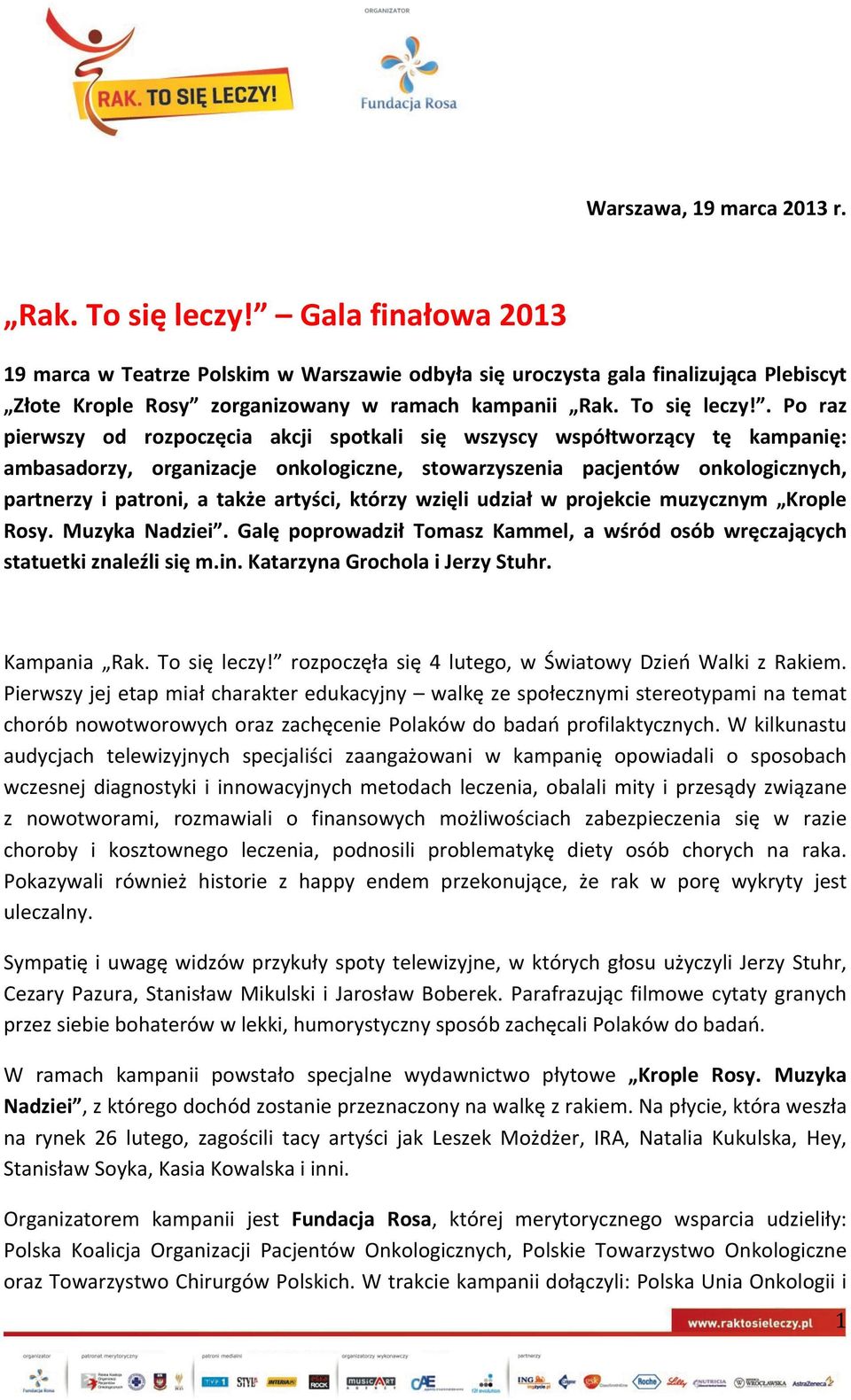 . Po raz pierwszy od rozpoczęcia akcji spotkali się wszyscy współtworzący tę kampanię: ambasadorzy, organizacje onkologiczne, stowarzyszenia pacjentów onkologicznych, partnerzy i patroni, a także