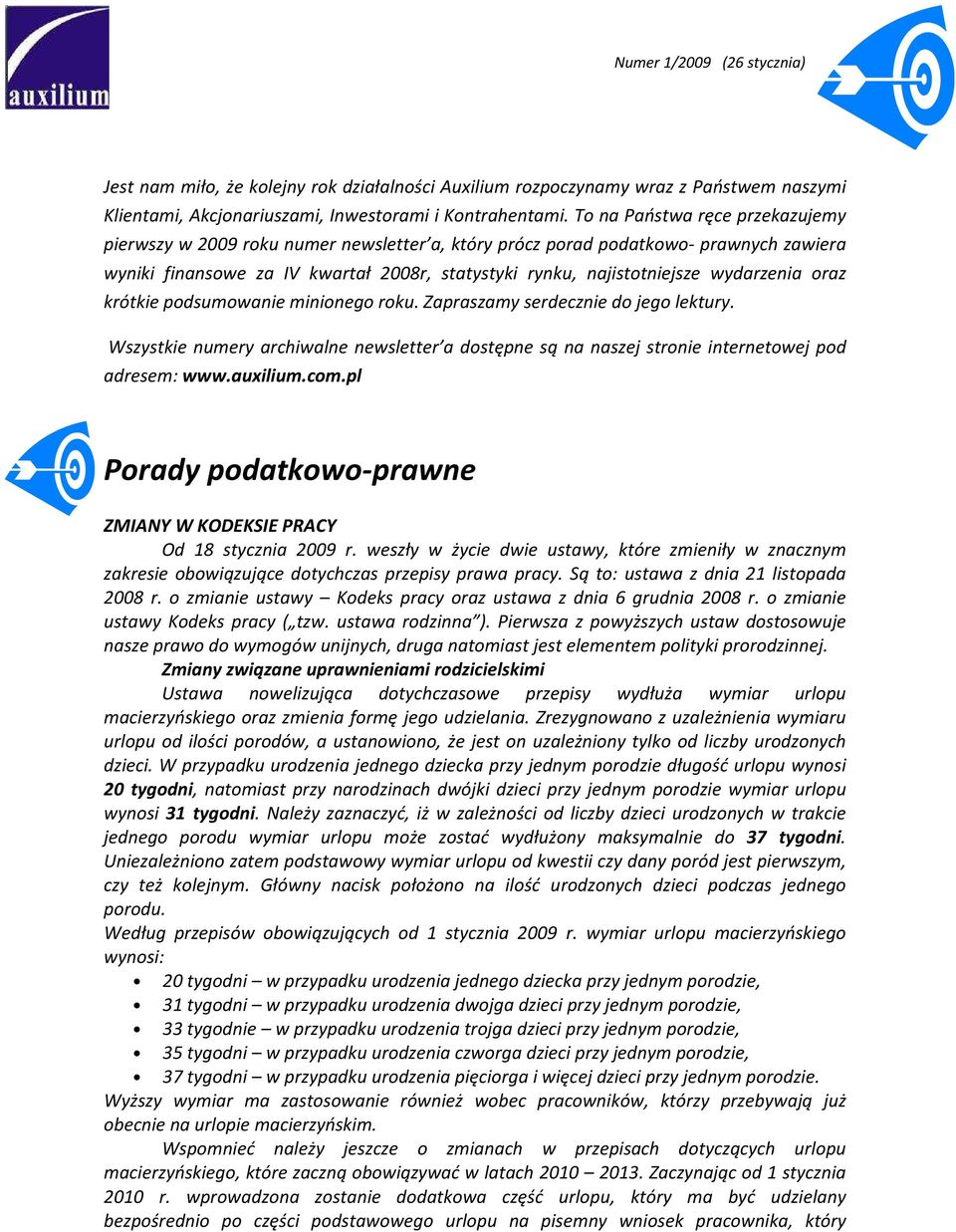 wydarzenia oraz krótkie podsumowanie minionego roku. Zapraszamy serdecznie do jego lektury. Wszystkie numery archiwalne newsletter a dostępne są na naszej stronie internetowej pod adresem: www.