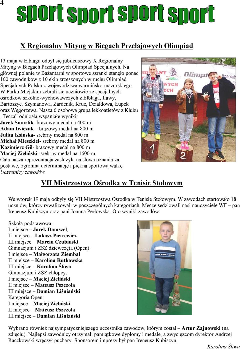 W Parku Miejskim zebrali się uczniowie ze specjalnych ośrodków szkolno-wychowawczych z Elbląga, Iławy, Bartoszyc, Szymanowa, Żardenik, Kruz, Działdowa, Łupek oraz Węgorzewa.