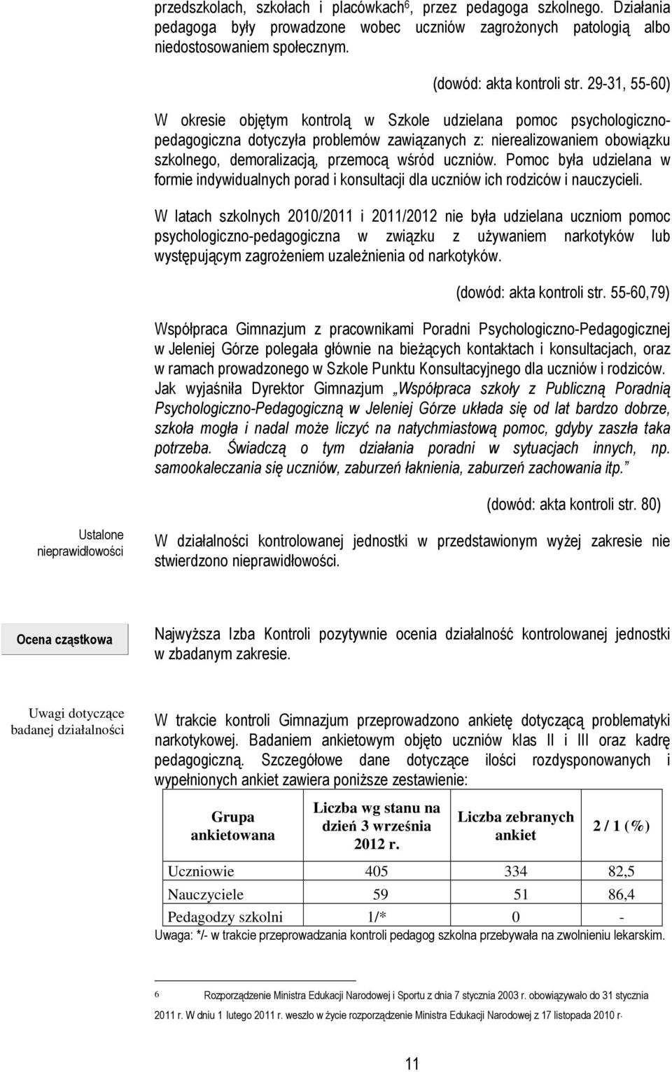 uczniów. Pomoc była udzielana w formie indywidualnych porad i konsultacji dla uczniów ich rodziców i nauczycieli.